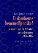 Er Danskerne Fremmedfjendske?: Udlandets Syn Pa Debatten Om Indvandrere 2000-2002