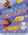 Aviones de papel. Top flight : 20 modelos y tres niveles diferentes de dificultad