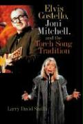 Elvis Costello, Joni Mitchell, and the Torch Song Tradition