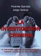 La investigación criminal : la psicología aplicada a la captura y condena de los criminales