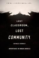 Lost Classroom, Lost Community: Catholic Schools' Importance in Urban America