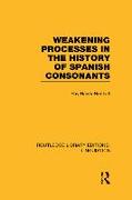 Weakening Processes in the History of Spanish Consonants (RLE Linguistics E