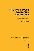 The Northwest Caucasian Languages (RLE Linguistics F: World Linguistics)