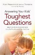 Answering Your Kids' Toughest Questions