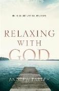 Relaxing with God - The Neglected Spiritual Discipline