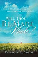 Will Thou Be Made Whole?