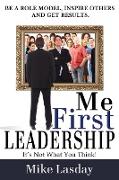 Me First Leadership: It's Not What You Think