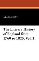The Literary History of England from 1760 to 1825, Vol. 1