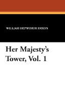 Her Majesty's Tower, Vol. 1