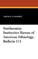 Smithsonian Institution Bureau of American Ethnology, Bulletin 111
