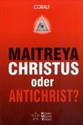 Maitreya Christus oder Antichrist?