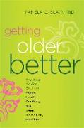 Getting Older Better: The Best Advice Ever on Money, Health, Creativity, Sex, Work, Retirement, and More