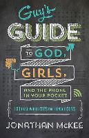 The Guy's Guide to God, Girls, and the Phone in Your Pocket