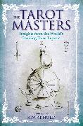 The Tarot Masters: Insights from the World's Leading Tarot Experts
