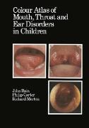 Colour Atlas of Mouth, Throat and Ear Disorders in Children