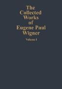 The Collected Works of Eugene Paul Wigner