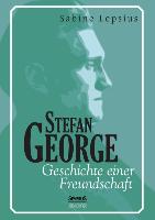 Stefan George. Geschichte einer Freundschaft