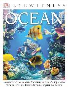 DK Eyewitness Books: Ocean: Discover What Lies Beneath the Watery Surface of Our Planet from Its Sunlit Shal