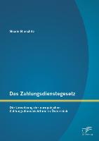Das Zahlungsdienstegesetz: Die Umsetzung der europäischen Zahlungsdienstrichtlinie in Österreich