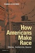 How Americans Make Race