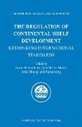 The Regulation of Continental Shelf Development: Rethinking International Standards