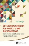 DIFFERENTIAL GEOMETRY FOR PHYSICISTS AND MATHEMATICIANS