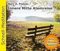Schnellmeditation: Innere Mitte Atemreise (Audio-CD)