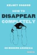 How to Disappear Completely