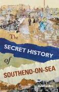 The Secret History of Southend-on-Sea