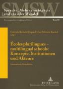 Écoles plurilingues ¿ multilingual schools: Konzepte, Institutionen und Akteure