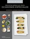 Recetas básicas para ocasiones especiales: 80 recetas ilustradas paso a paso