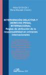 Intervención delictiva y derecho penal internacional : reglas de atribución de la responsabilidad en crímenes internacionales