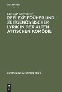 Reflexe früher und zeitgenössischer Lyrik in der alten attischen Komödie