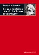 De qué hablamos cuando hablamos de marxismo : (teoría, literatura y realidad histórica)