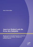 Jean-Luc Godard und die Krise des Subjekts: (Post)strukturalistische Aspekte in Godards ¿Alphaville, une étrange aventure de Lemmy Caution¿