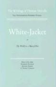 White Jacket, or the World in a Man-Of-War: Volume Five, Scholarly Edition