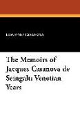 The Memoirs of Jacques Casanova de Seingalt: Venetian Years