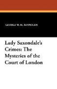 Lady Saxondale's Crimes: The Mysteries of the Court of London