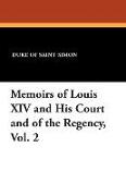 Memoirs of Louis XIV and His Court and of the Regency, Vol. 2