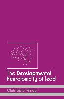 The Developmental Neurotoxicity of Lead