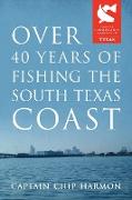 Over 40 Years of Fishing the South Texas Coast