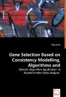 Gene Selection Based on Consistency Modelling, Algorithms and Applications