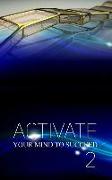 Activate Your Mind to Succeed: Action Changes Things