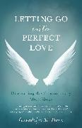 Letting Go Into Perfect Love