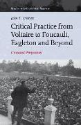 Critical Practice from Voltaire to Foucault, Eagleton and Beyond: Contested Perspectives