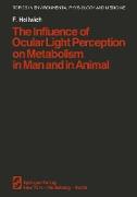 The Influence of Ocular Light Perception on Metabolism in Man and in Animal