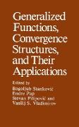 Generalized Functions, Convergence Structures, and Their Applications