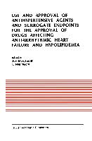 Use and Approval of Antihypertensive Agents and Surrogate Endpoints for the Approval of Drugs Affecting Antiarrhythmic Heart Failure and Hypolipidemia