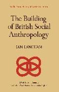 The Building of British Social Anthropology