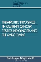 Therapeutic Progress in Ovarian Cancer, Testicular Cancer and the Sarcomas